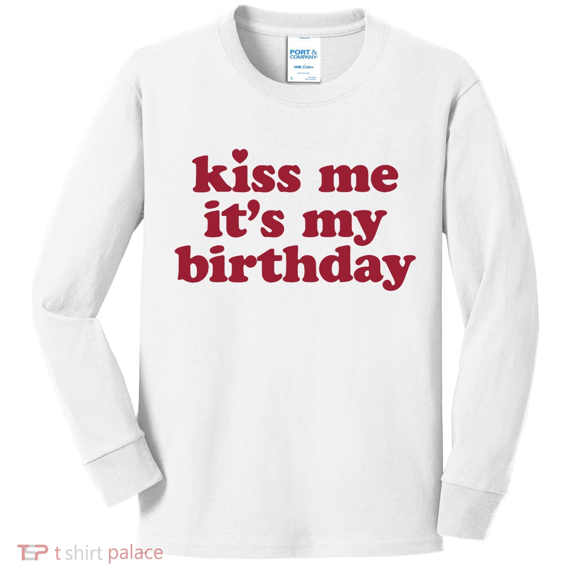 Kiss Me ItS My Birthday Birthday Gift Kids Long Sleeve Shirt