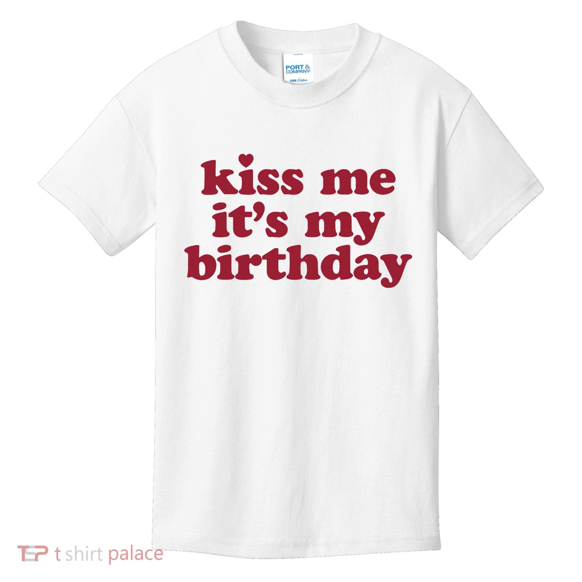 Kiss Me ItS My Birthday Birthday Gift Kids T-Shirt