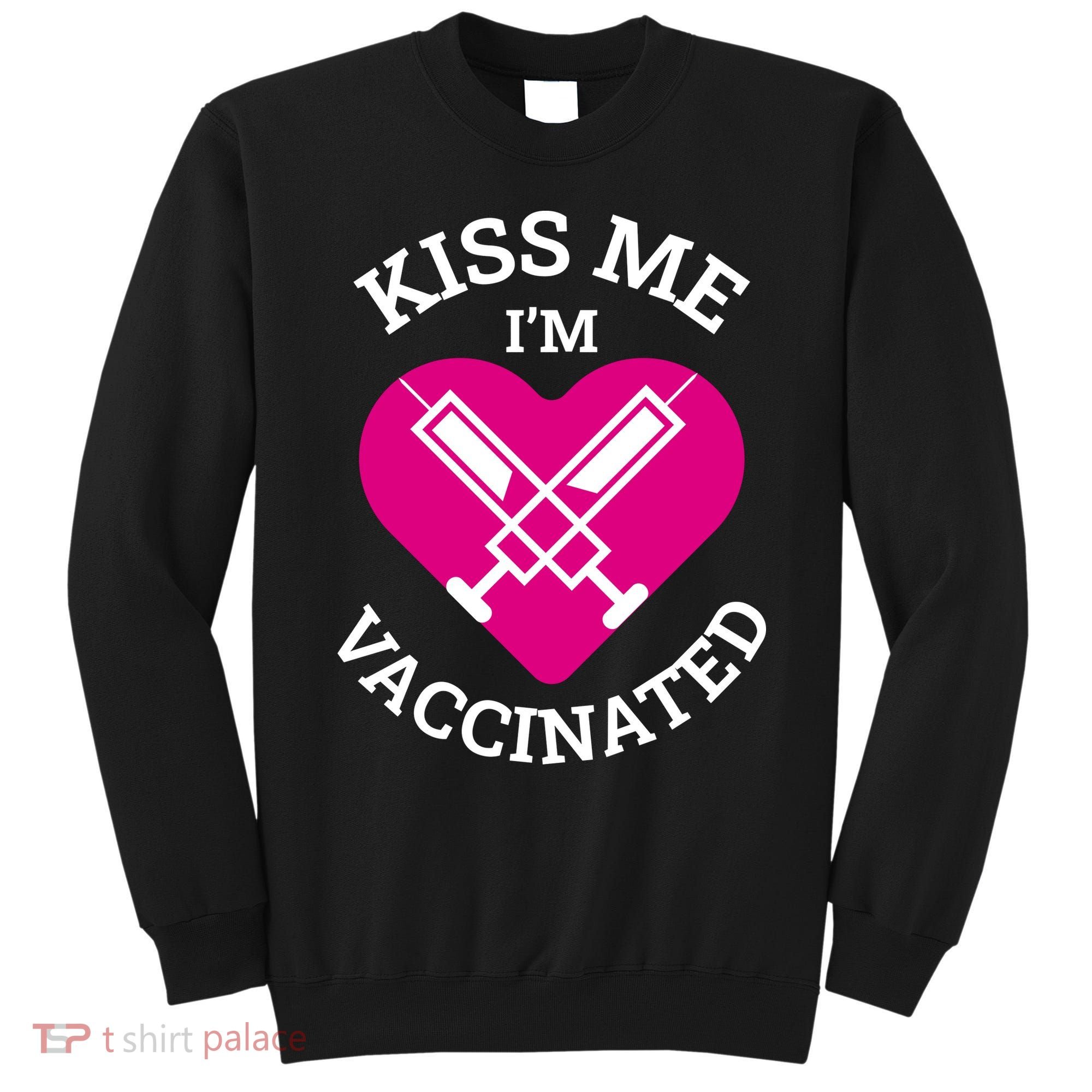 Kiss Me I'm Vaccinated Sweatshirt