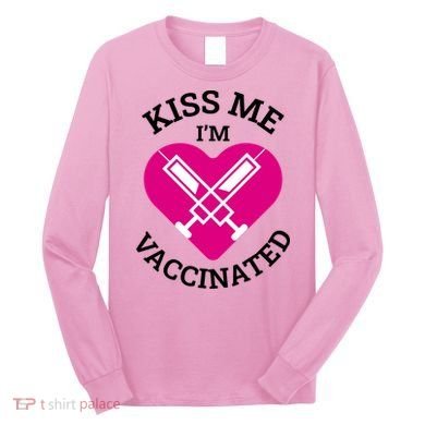 Kiss Me I'm Vaccinated Long Sleeve Shirt