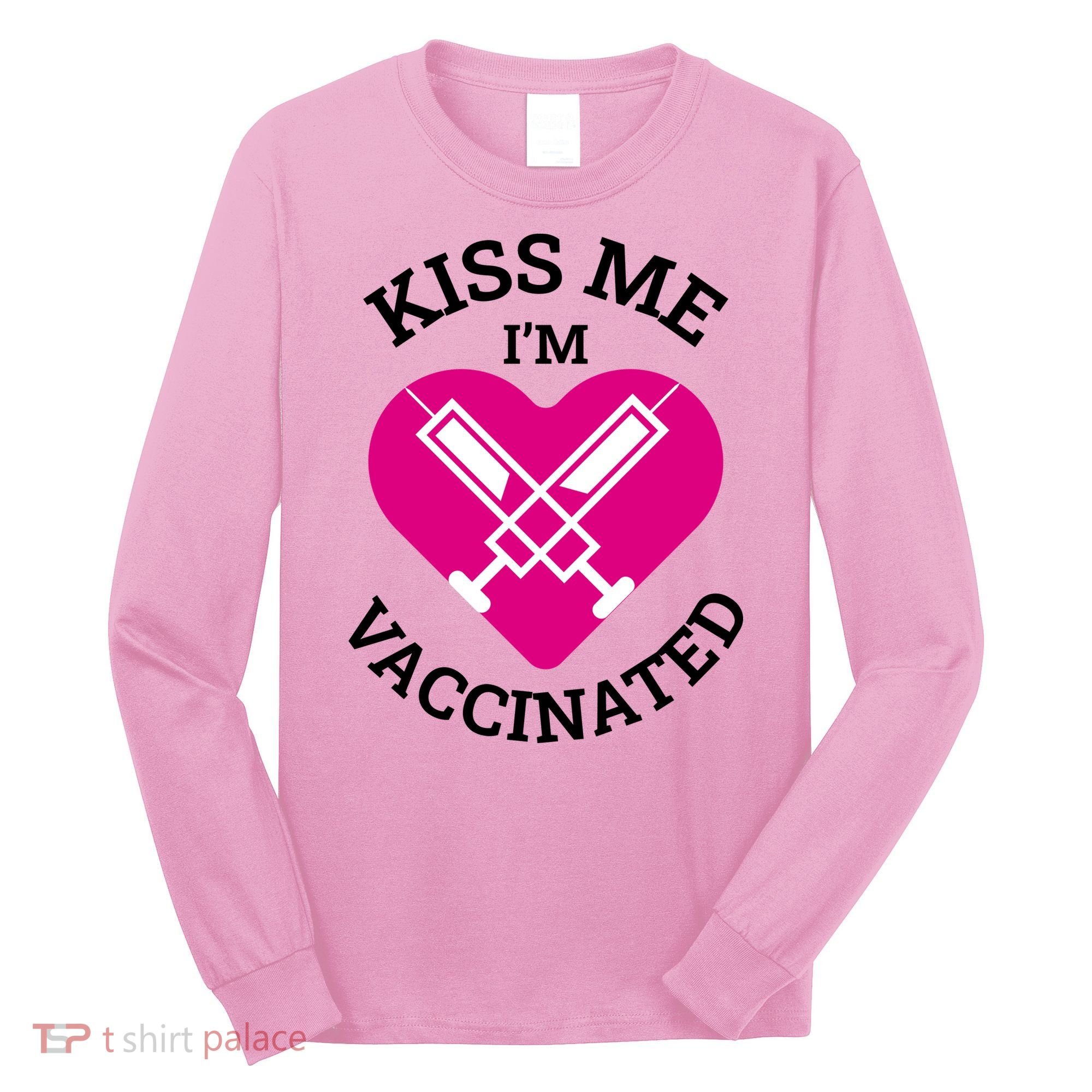 Kiss Me I'm Vaccinated Long Sleeve Shirt