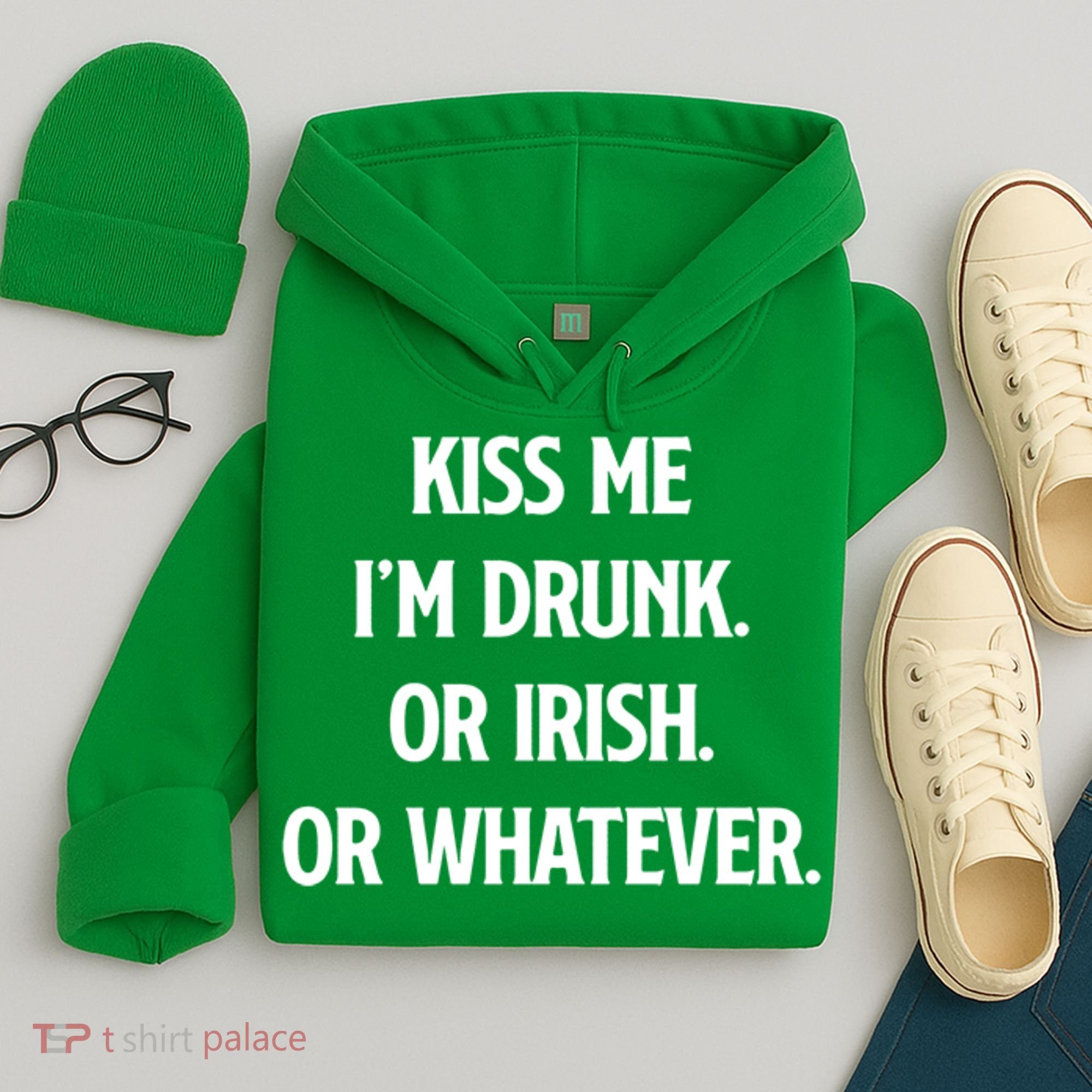 KISS ME Im Drunk Or IRISH Or Whatever Funny St Patricks Day Gift Hoodie