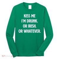 KISS ME Im Drunk Or IRISH Or Whatever Funny St Patricks Day Gift Long Sleeve Shirt thumb 0