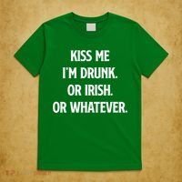 KISS ME Im Drunk Or IRISH Or Whatever Funny St Patricks Day Gift T-Shirt thumb 5