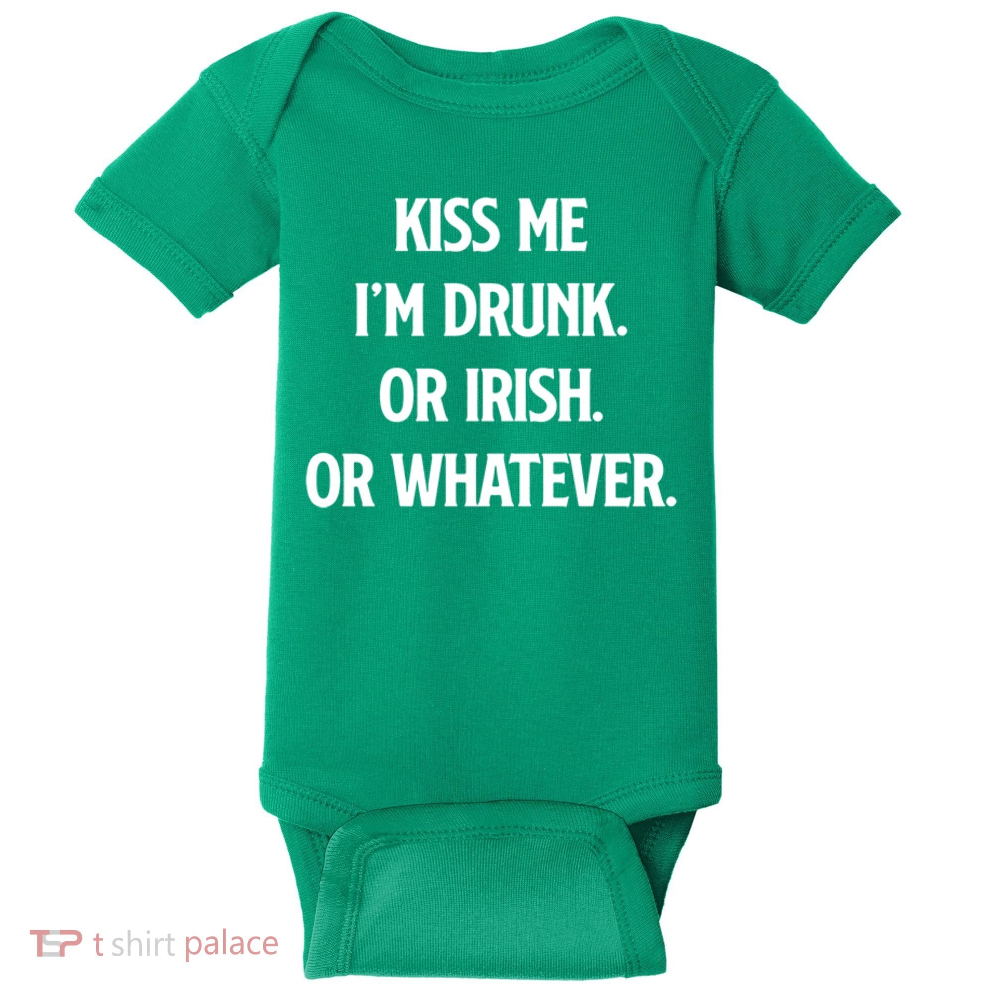 KISS ME Im Drunk Or IRISH Or Whatever Funny St Patricks Day Gift Baby Bodysuit