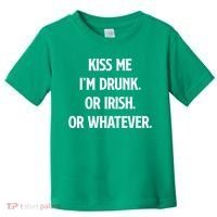 KISS ME Im Drunk Or IRISH Or Whatever Funny St Patricks Day Gift Toddler T-Shirt thumb 0