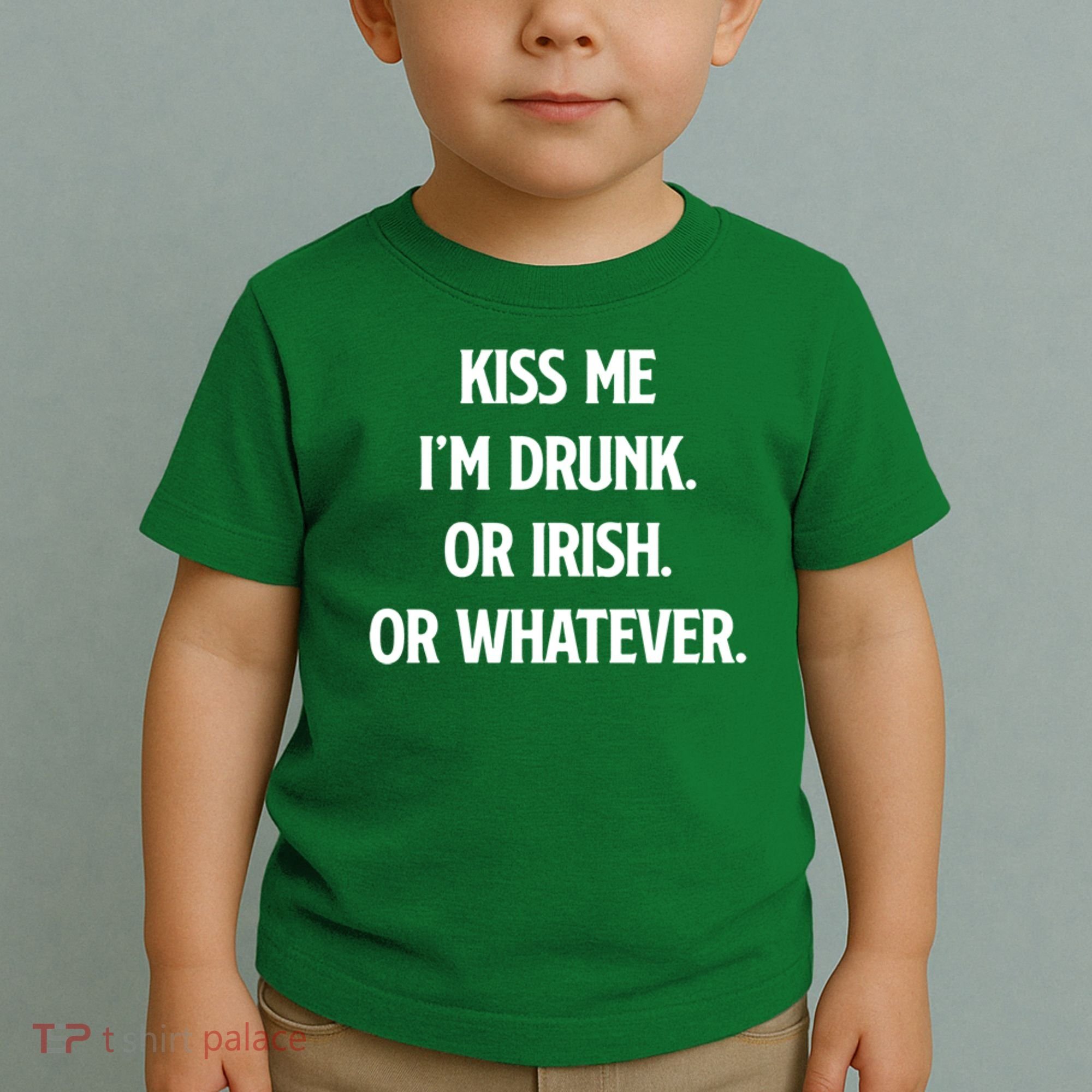 KISS ME Im Drunk Or IRISH Or Whatever Funny St Patricks Day Gift Toddler T-Shirt