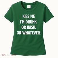 KISS ME Im Drunk Or IRISH Or Whatever Funny St Patricks Day Gift Women's T-Shirt thumb 0