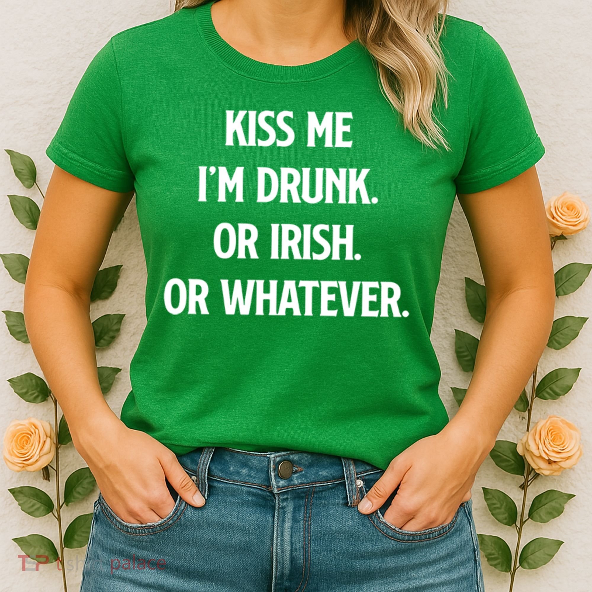 KISS ME Im Drunk Or IRISH Or Whatever Funny St Patricks Day Gift Women's T-Shirt