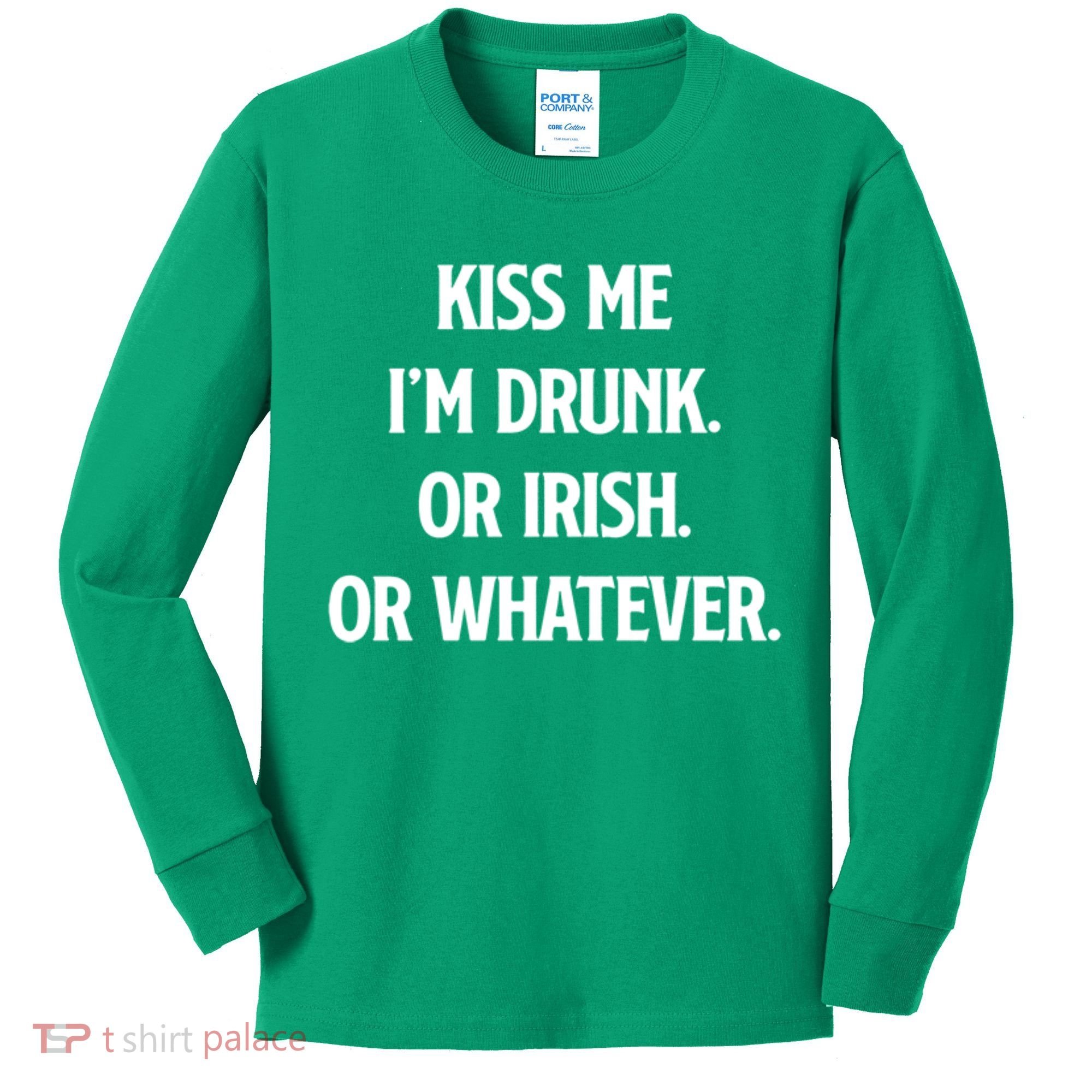 KISS ME Im Drunk Or IRISH Or Whatever Funny St Patricks Day Gift Kids Long Sleeve Shirt