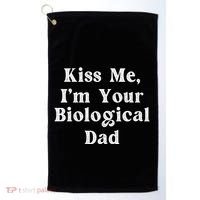Kiss Me Im Your Biological Dad Funny Daddy Gift Golf Towel thumb 0