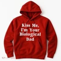 Kiss Me Im Your Biological Dad Funny Daddy Gift Hoodie thumb 0