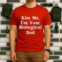 Kiss Me Im Your Biological Dad Funny Daddy Gift T-Shirt thumb 6