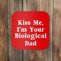 Kiss Me Im Your Biological Dad Funny Daddy Gift Coaster thumb 0