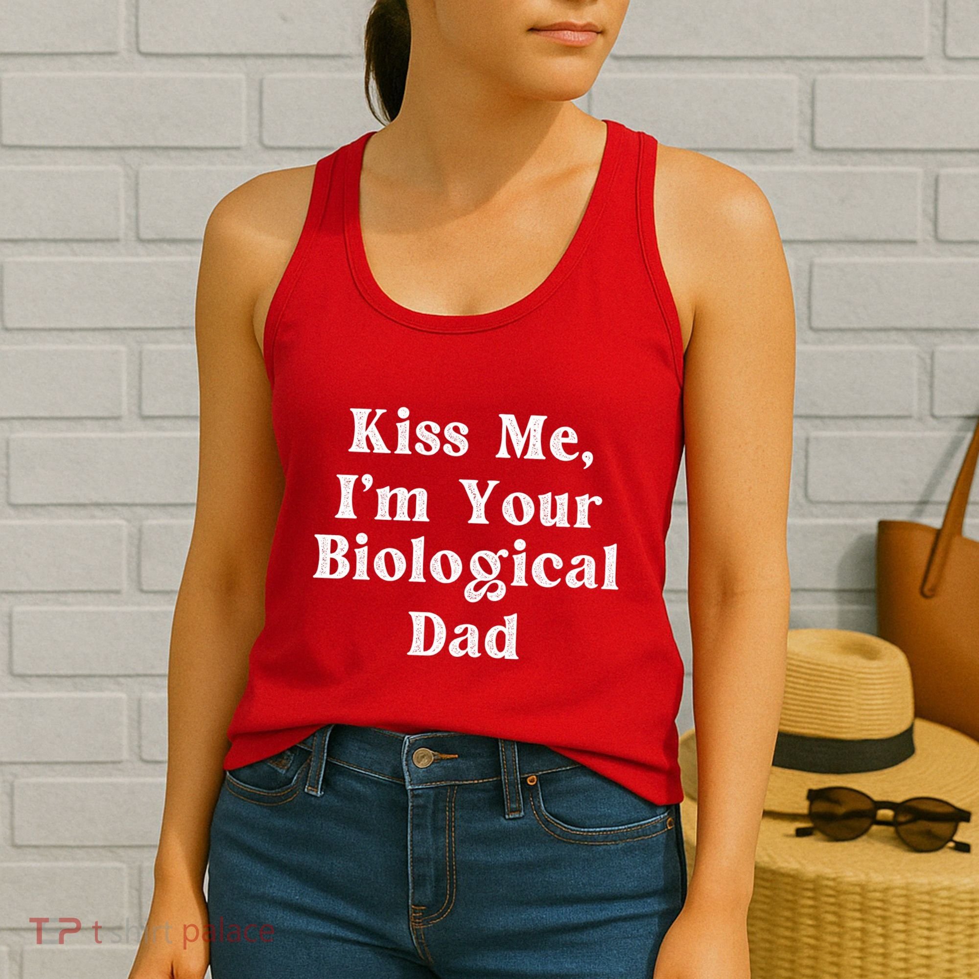 Kiss Me Im Your Biological Dad Funny Daddy Gift Women's Tank Top