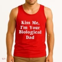 Kiss Me Im Your Biological Dad Funny Daddy Gift Tank Top thumb 3