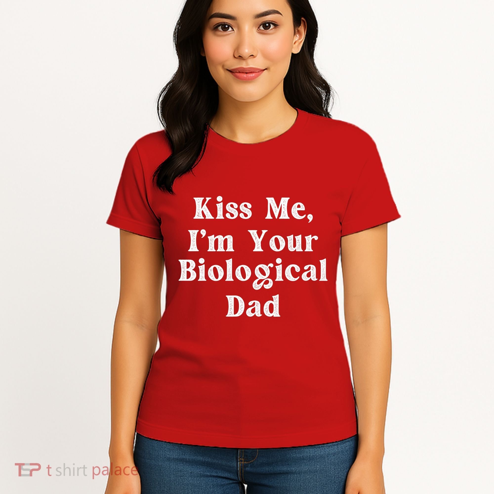 Kiss Me Im Your Biological Dad Funny Daddy Gift Women's T-Shirt
