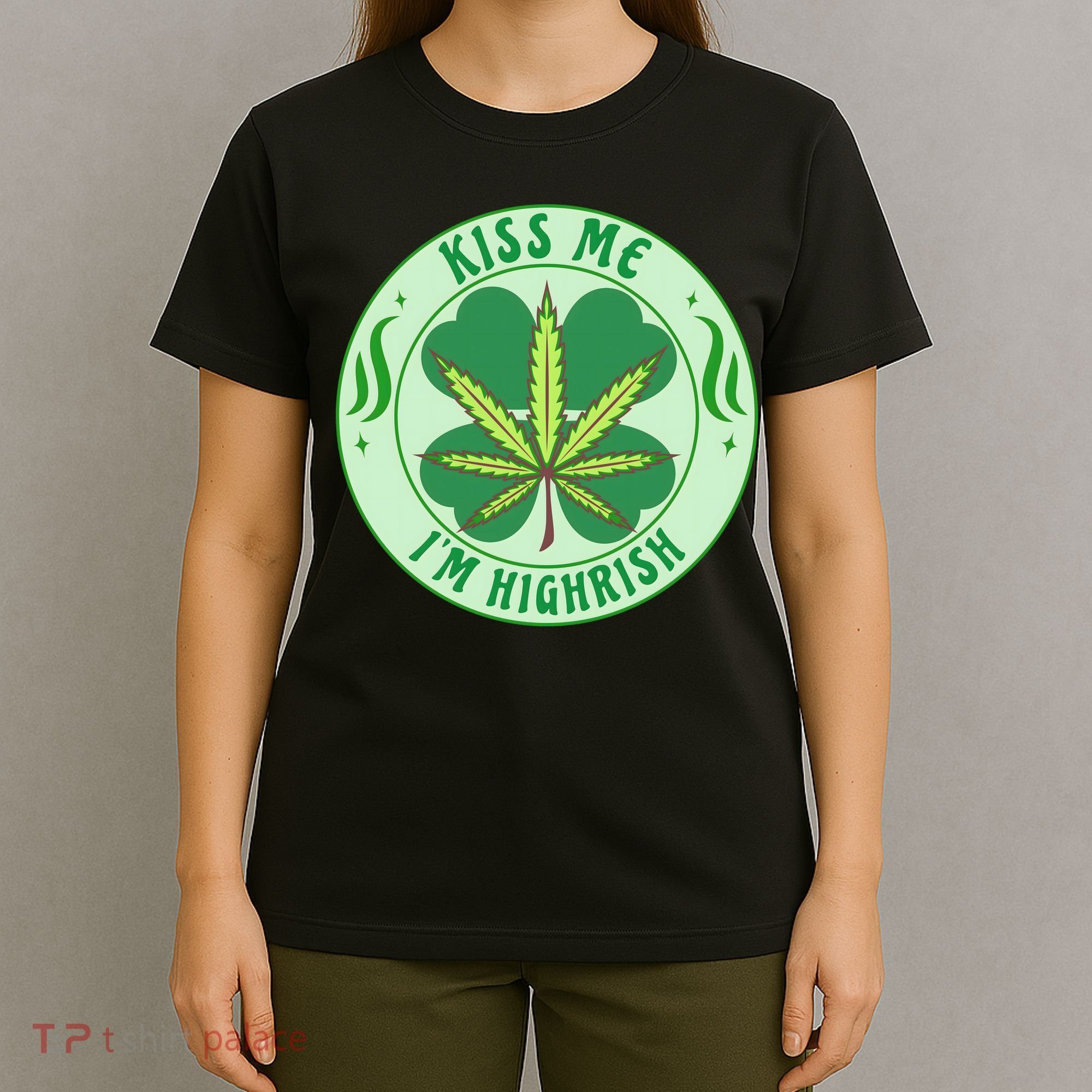 Kiss Me I'm Highrish St Patrick's Day Weed Stoner T-Shirt