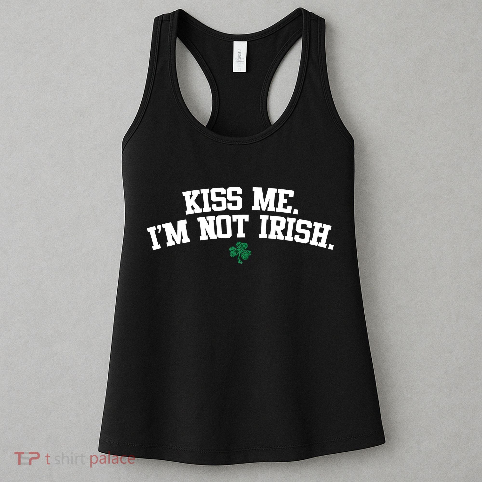 Kiss Me I'm Not Irish St Patricks Day Gifts Shamrock Women's Tank Top