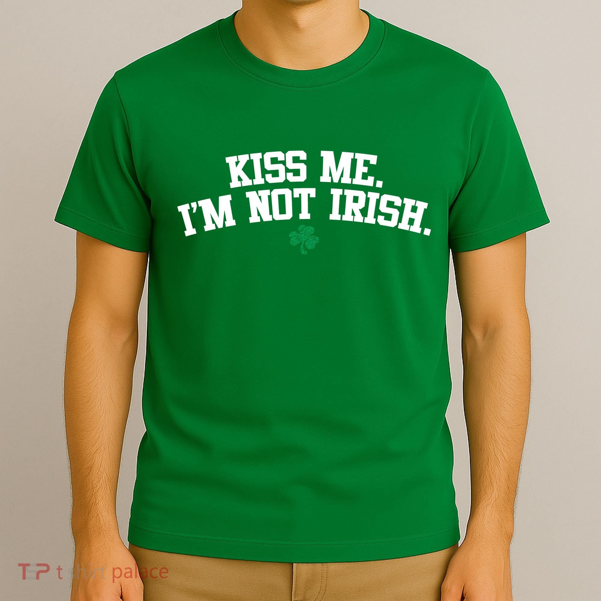 Kiss Me I'm Not Irish St Patricks Day Gifts Shamrock T-Shirt