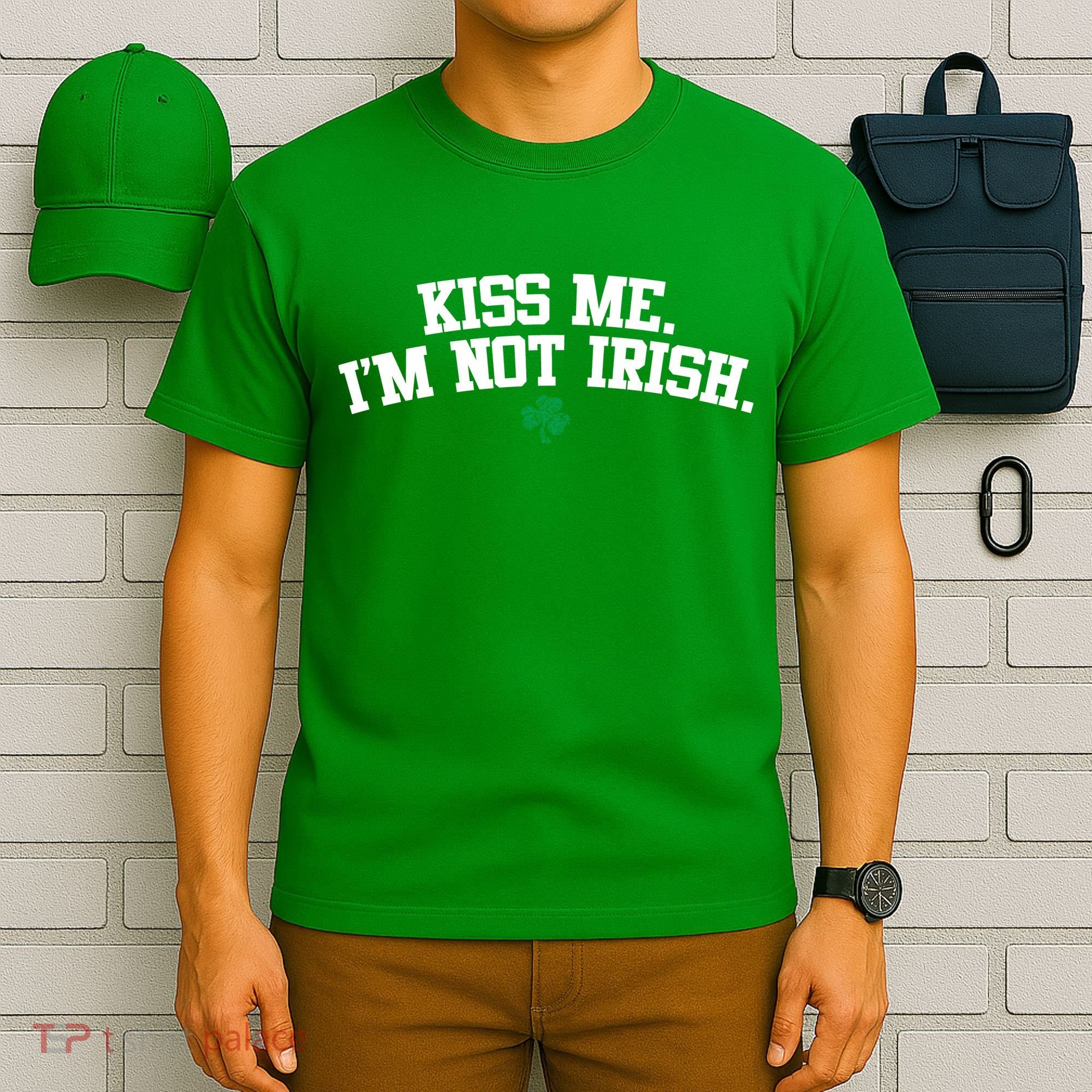 Kiss Me I'm Not Irish St Patricks Day Gifts Shamrock T-Shirt