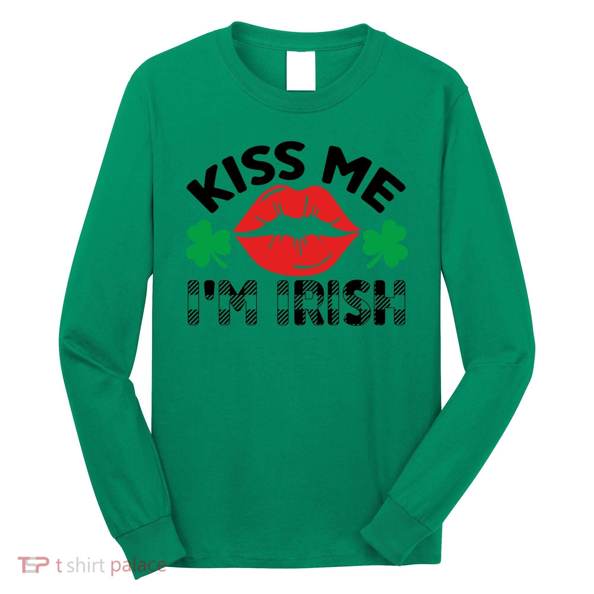 Kiss Me I'm Irish Funny St Patricks Day Long Sleeve Shirt