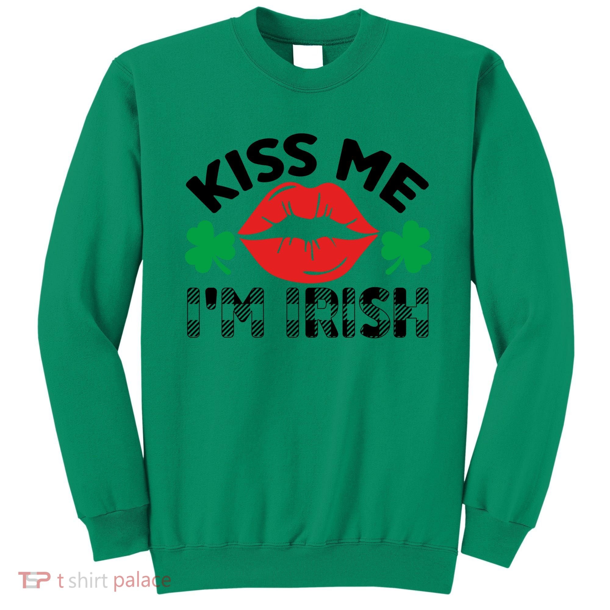 Kiss Me I'm Irish Funny St Patricks Day Sweatshirt
