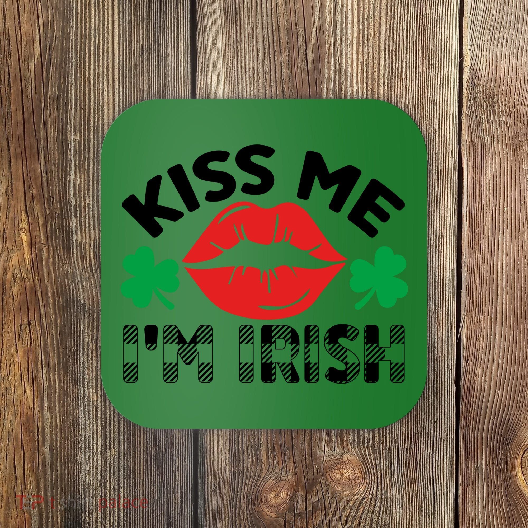 Kiss Me I'm Irish Funny St Patricks Day Coaster