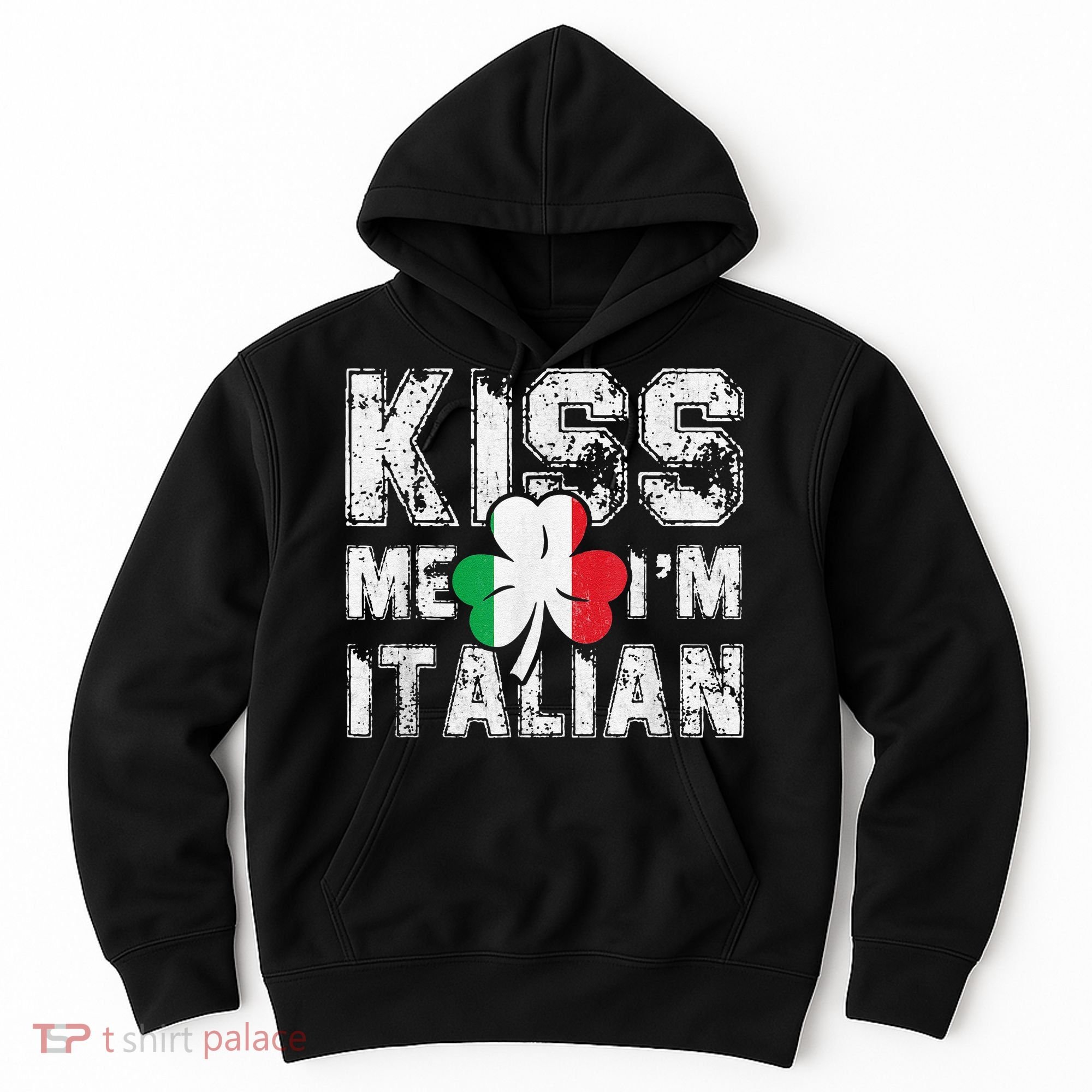 Kiss Me I'm Italian Shirt Great Saint Patrick's Day Hoodie