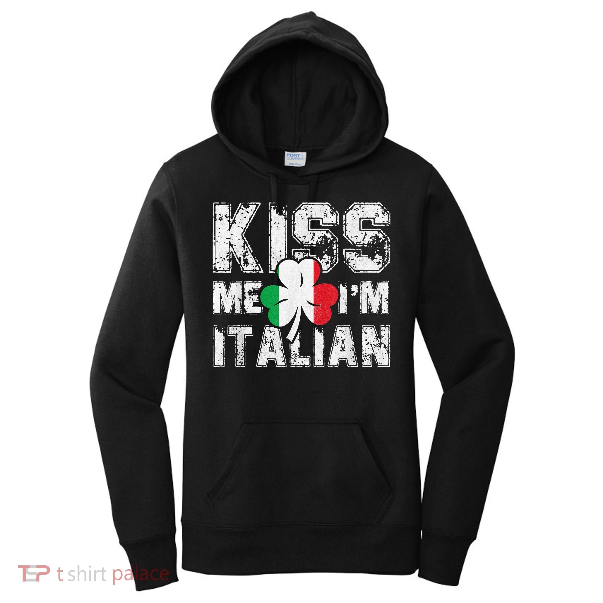Kiss Me I'm Italian Shirt Great Saint Patrick's Day Women's Hoodie