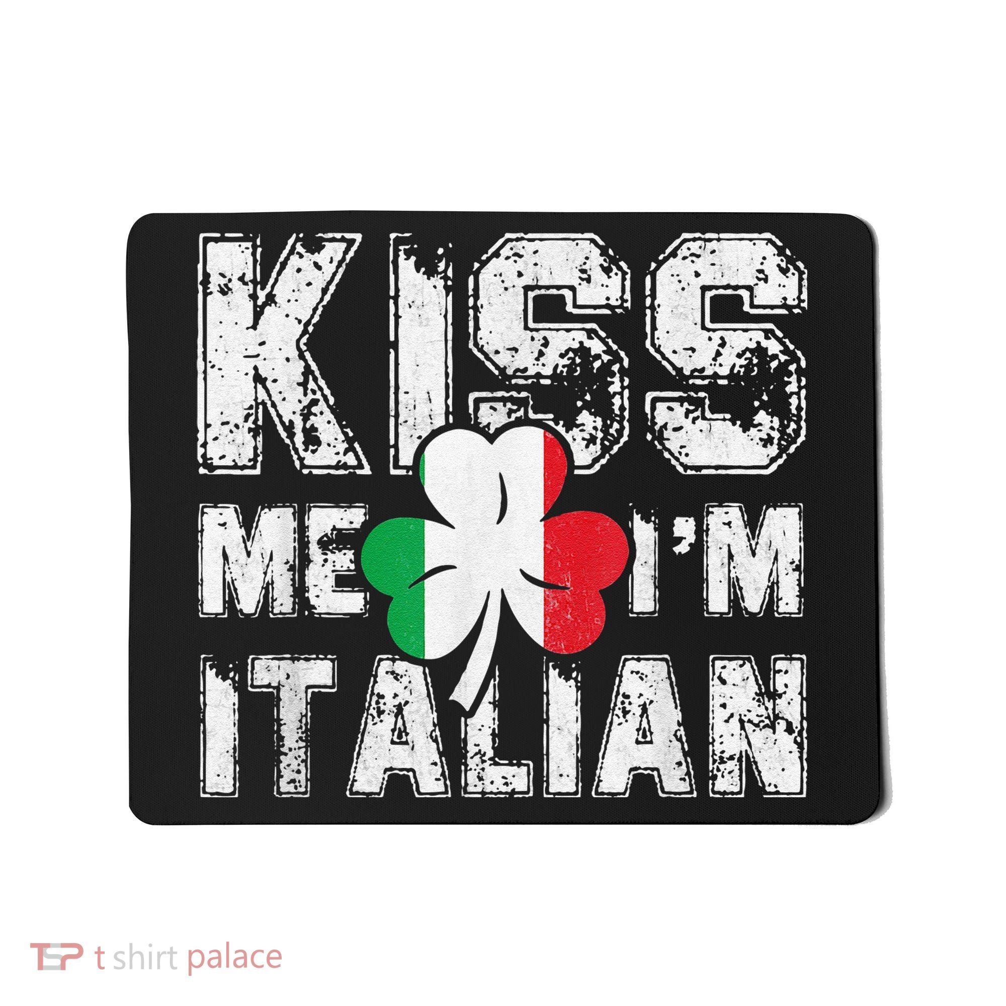 Kiss Me I'm Italian Shirt Great Saint Patrick's Day Mousepad