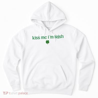 Kiss Me IM Irish Hoodie