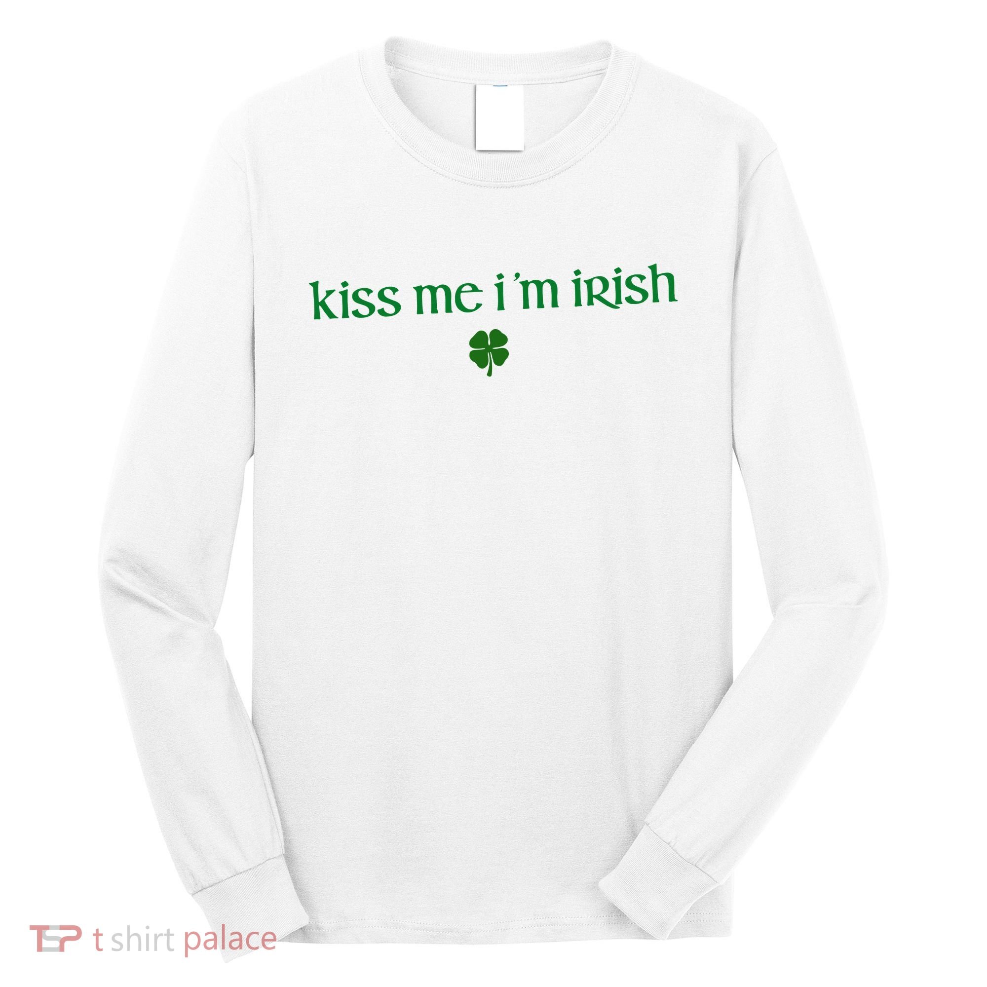 Kiss Me IM Irish Long Sleeve Shirt