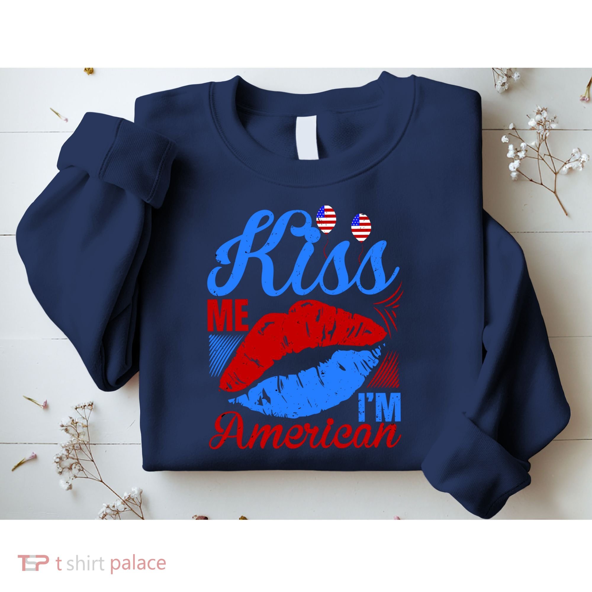 Kiss Me Im American Sweatshirt