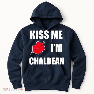 Kiss Me Im Chaldean Hoodie