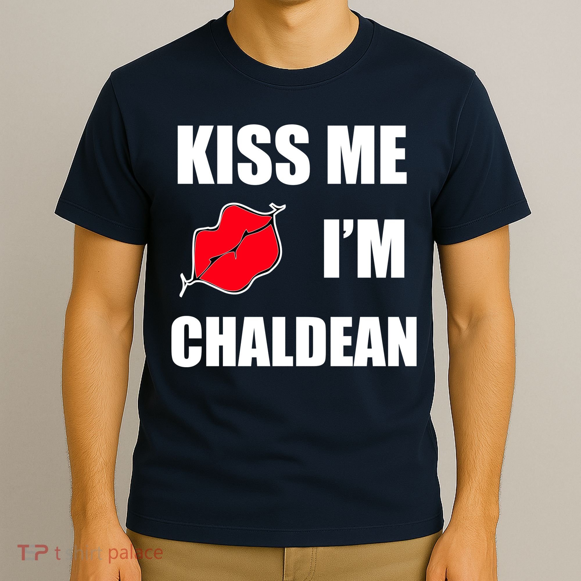 Kiss Me Im Chaldean T-Shirt