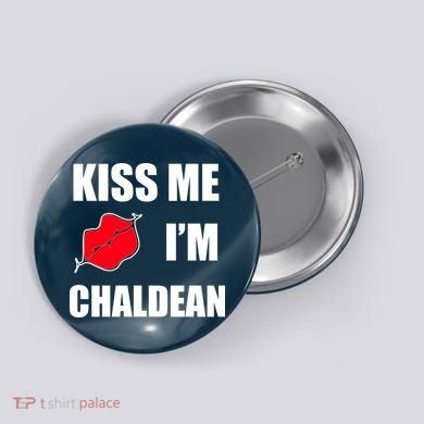 Kiss Me Im Chaldean Button
