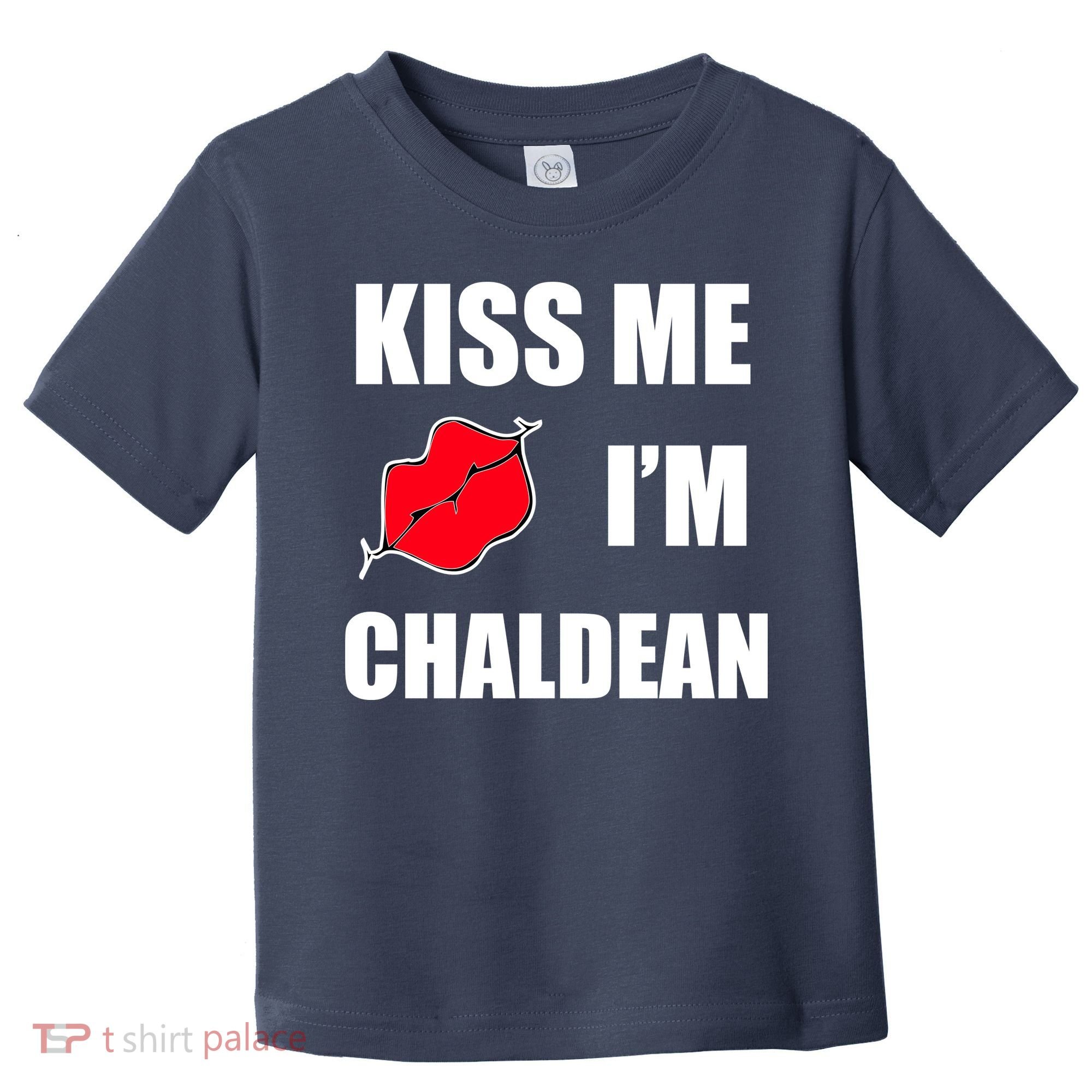 Kiss Me Im Chaldean Toddler T-Shirt