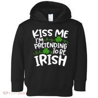 Kiss Me I'm Pretending To Be Irish Toddler Hoodie thumb 0