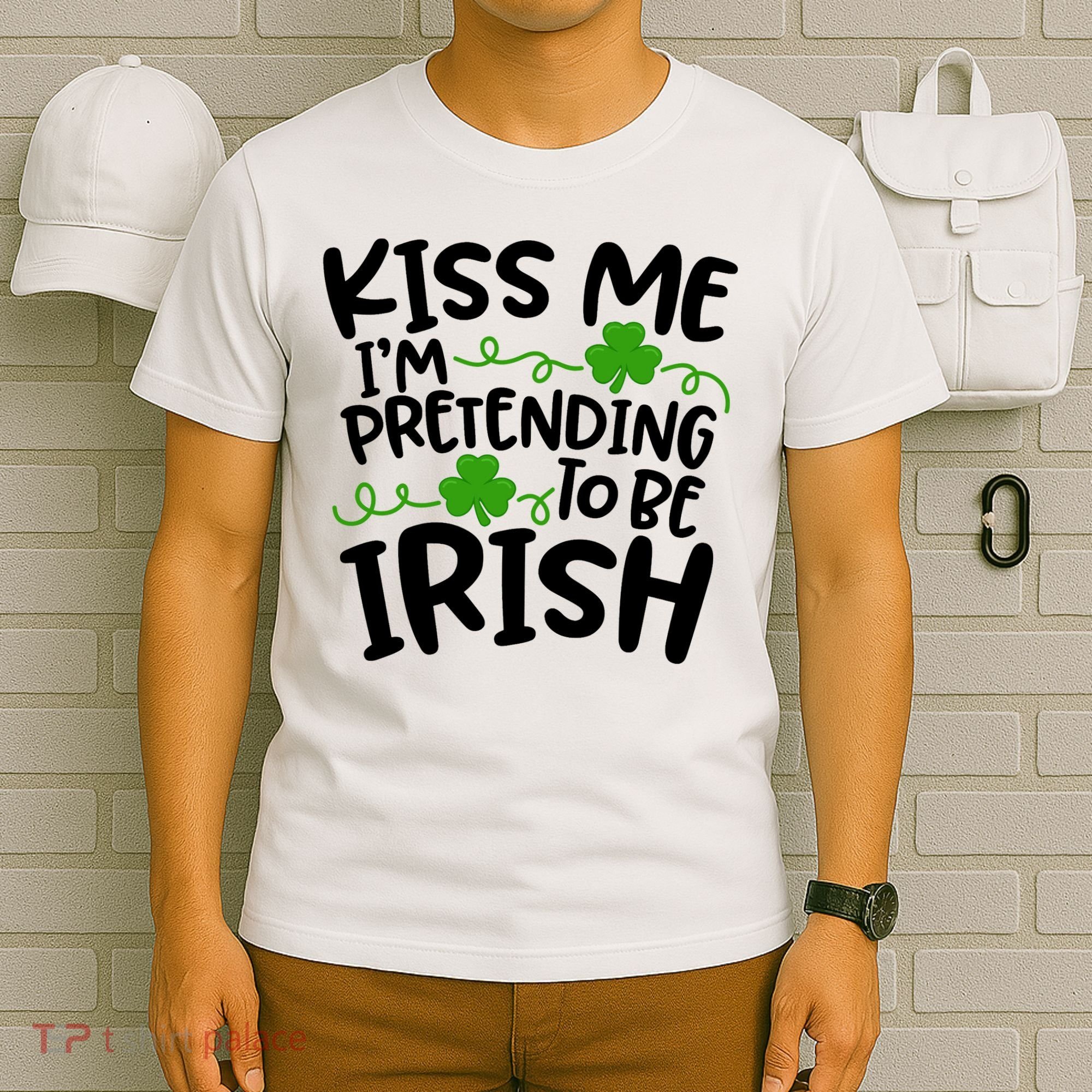 Kiss Me I'm Pretending To Be Irish T-Shirt