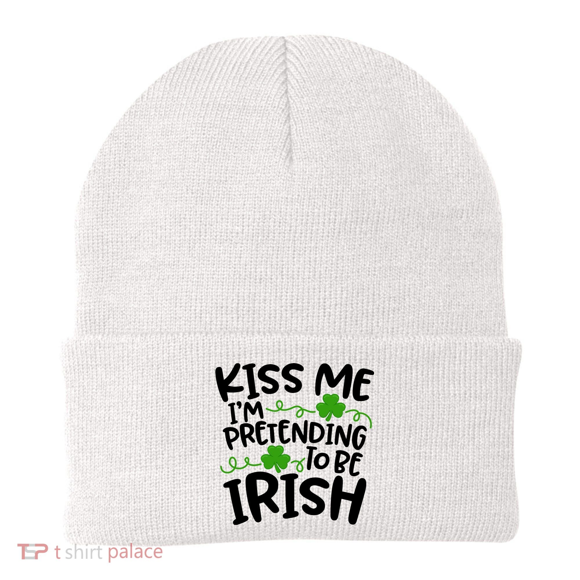 Kiss Me I'm Pretending To Be Irish Beanie