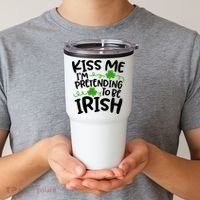 Kiss Me I'm Pretending To Be Irish Tumbler thumb 2