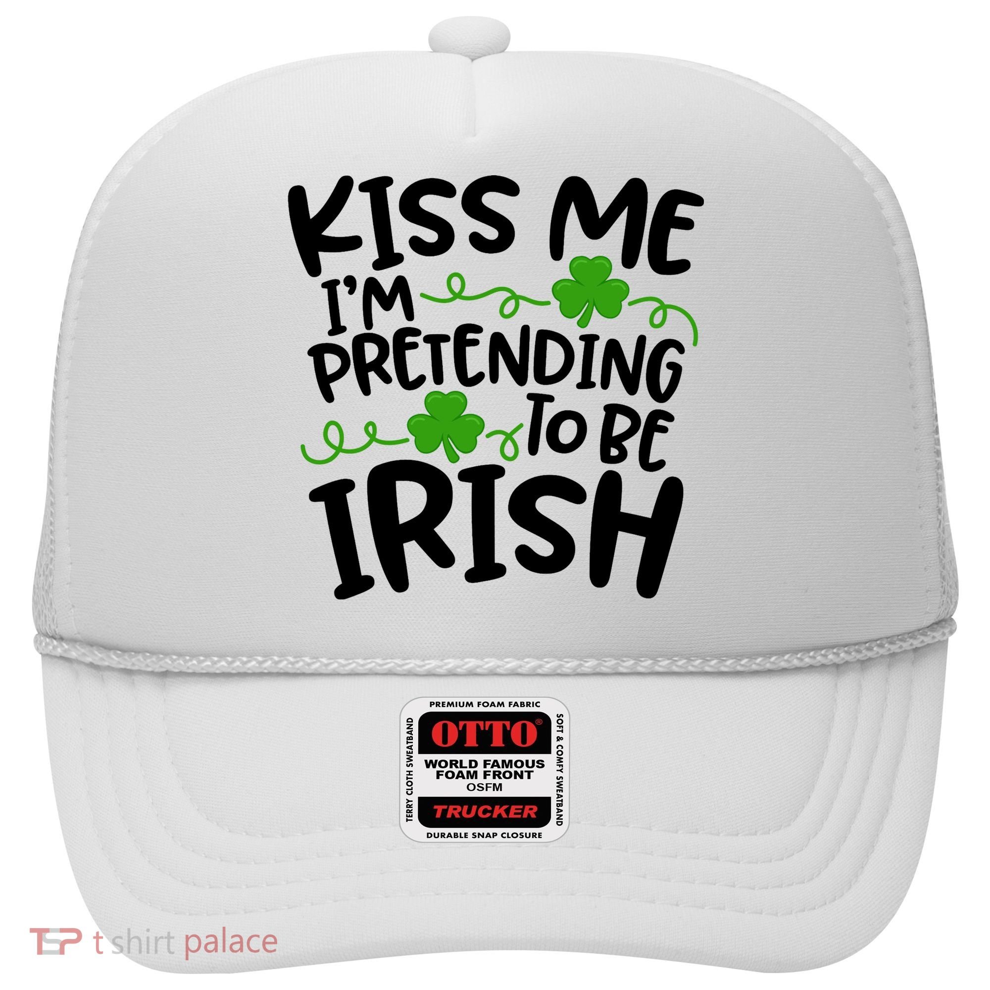 Kiss Me I'm Pretending To Be Irish Hat