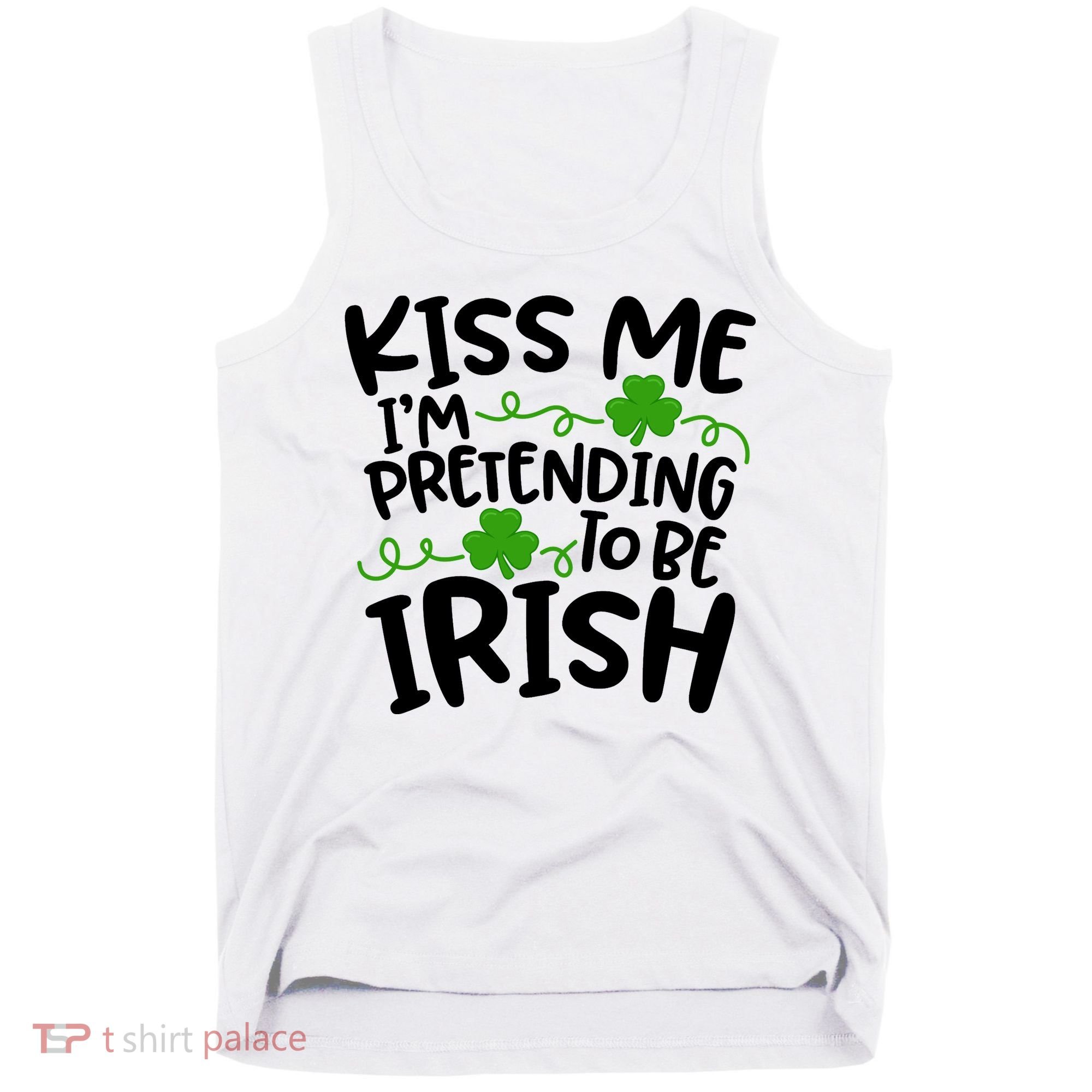 Kiss Me I'm Pretending To Be Irish Tank Top