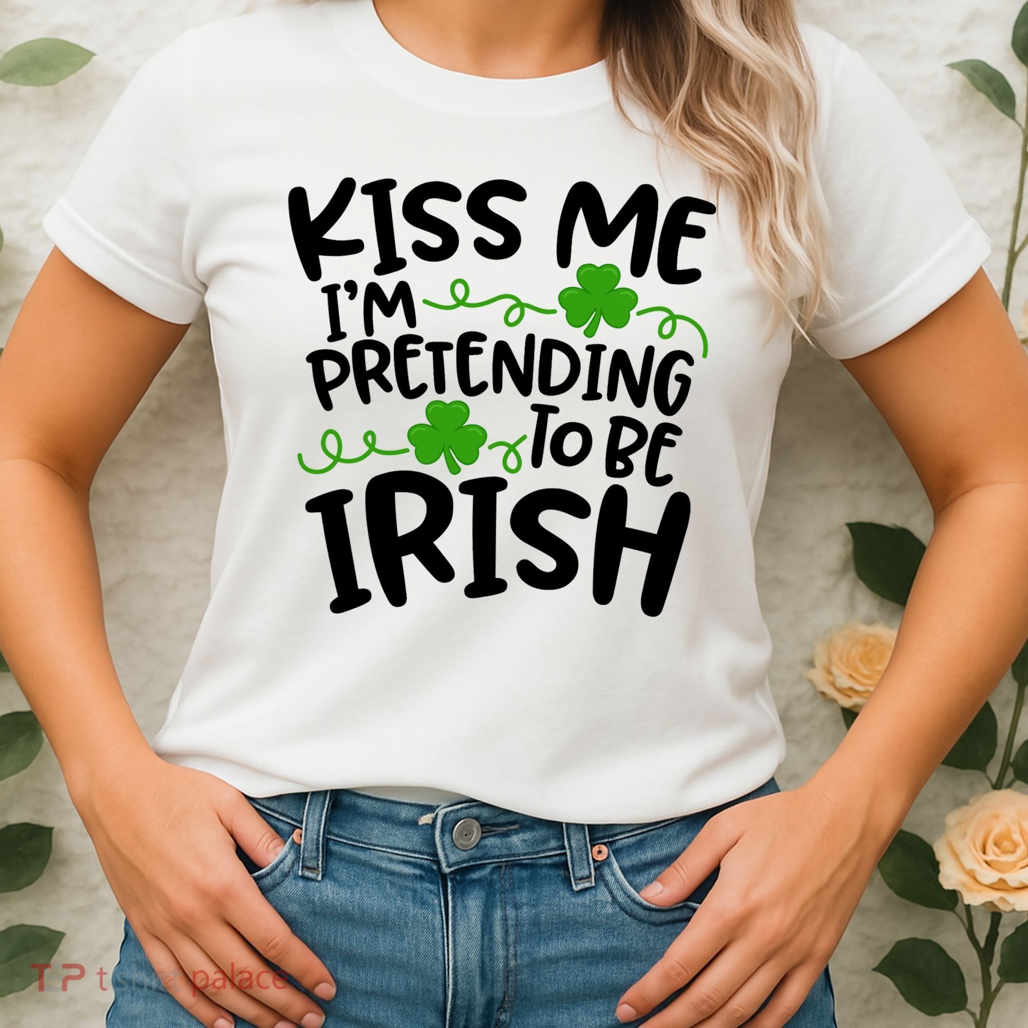 Kiss Me I'm Pretending To Be Irish Women's T-Shirt