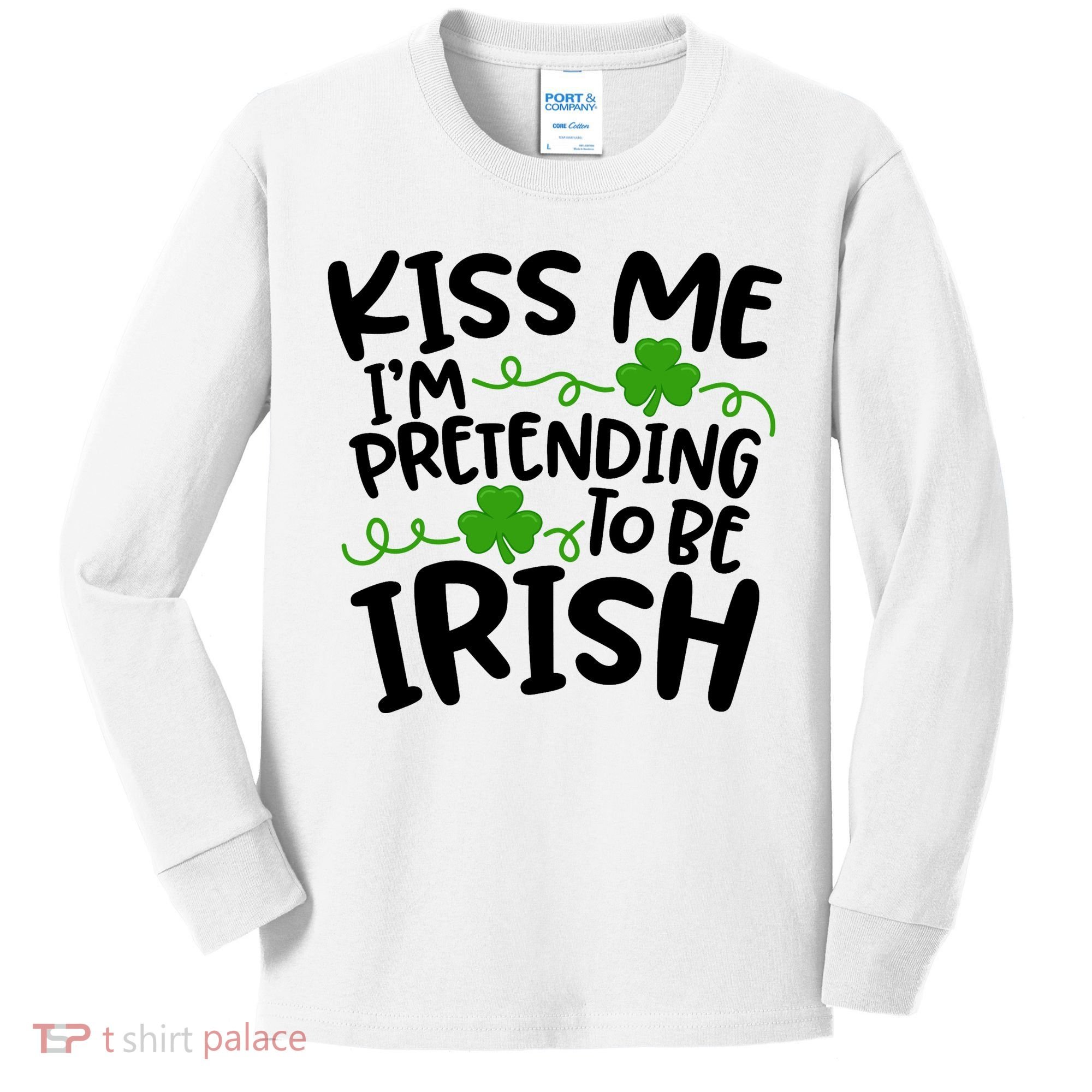 Kiss Me I'm Pretending To Be Irish Kids Long Sleeve Shirt