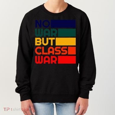 Karl Marx No War But Class War Radical Leftist Women's Sweatshirt