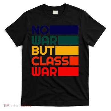 Karl Marx No War But Class War Radical Leftist T-Shirt