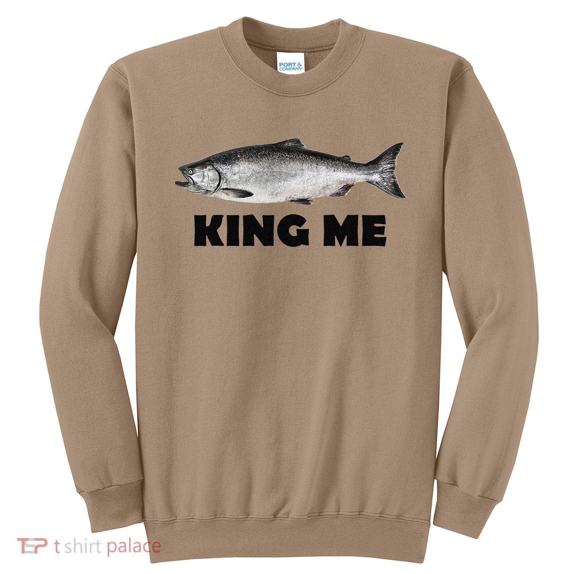 King Me Salmon Fishing Sweatshirt