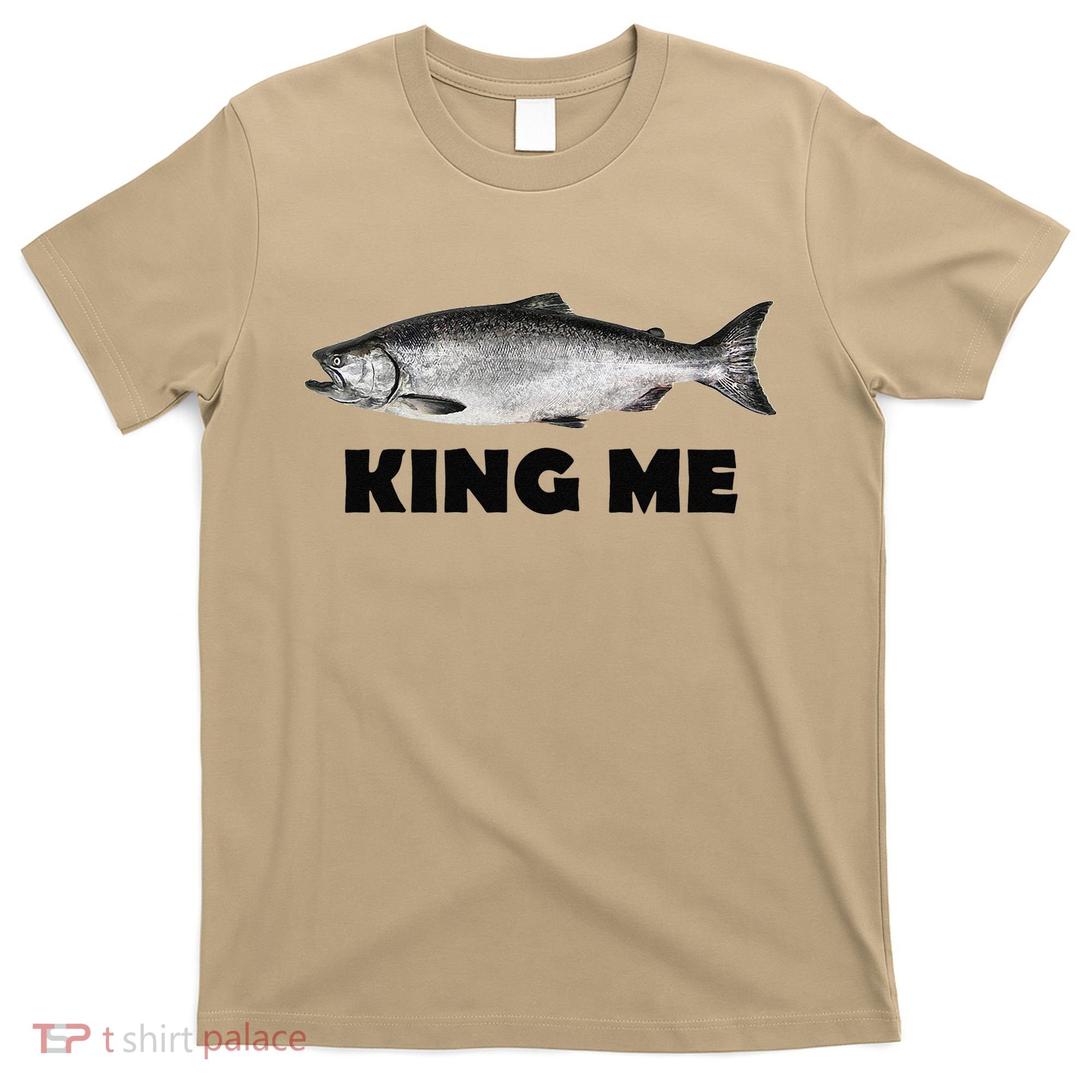 King Me Salmon Fishing T-Shirt